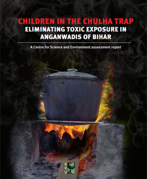 Children in the chulha trap: Eliminating toxic exposure in anganwadis of Bihar 