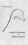 Gandhi`s Challenge to Modern Science